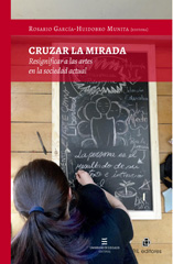 E-book, Cruzar la mirada : resignificar a las artes en la sociedad actual, García-Huidobro Munita, Rosario, Ril Editores