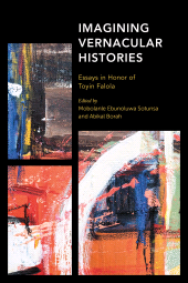 E-book, Imagining Vernacular Histories : Essays in Honor of Toyin Falola, Rowman & Littlefield Publishers