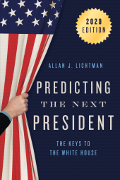 eBook, Predicting the Next President : The Keys to the White House, 2020, Rowman & Littlefield Publishers