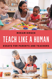 eBook, Teach Like a Human : Essays for Parents and Teachers, Rowman & Littlefield Publishers