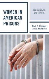 eBook, Women in American Prisons : Sex, Social Life, and Families, Rowman & Littlefield Publishers