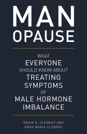 eBook, MAN-opause : What Everyone Should Know about Treating Symptoms of Male Hormone Imbalance, Rowman & Littlefield Publishers
