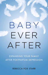 eBook, Baby Ever After : Expanding Your Family After Postpartum Depression, Rowman & Littlefield Publishers