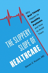 eBook, The Slippery Slope of Healthcare : Why Bad Things Happen to Healthy Patients and How to Avoid Them, Rowman & Littlefield Publishers