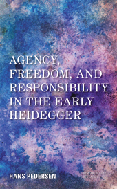 E-book, Agency, Freedom, and Responsibility in the Early Heidegger, Rowman & Littlefield Publishers