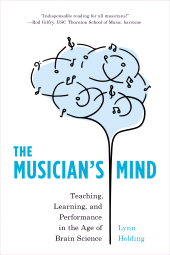 E-book, The Musician's Mind : Teaching, Learning, and Performance in the Age of Brain Science, Rowman & Littlefield Publishers