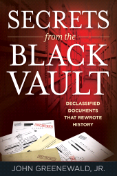 E-book, Secrets from the Black Vault : The Army's Plan for a Military Base on the Moon and Other Declassified Documents that Rewrote History, Rowman & Littlefield Publishers