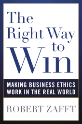 eBook, The Right Way to Win : Making Business Ethics Work in the Real World, Rowman & Littlefield Publishers