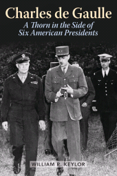 eBook, Charles de Gaulle : A Thorn in the Side of Six American Presidents, Rowman & Littlefield Publishers