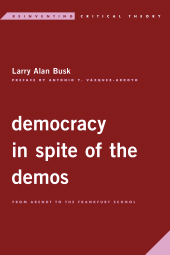 eBook, Democracy in Spite of the Demos : From Arendt to the Frankfurt School, Rowman & Littlefield Publishers