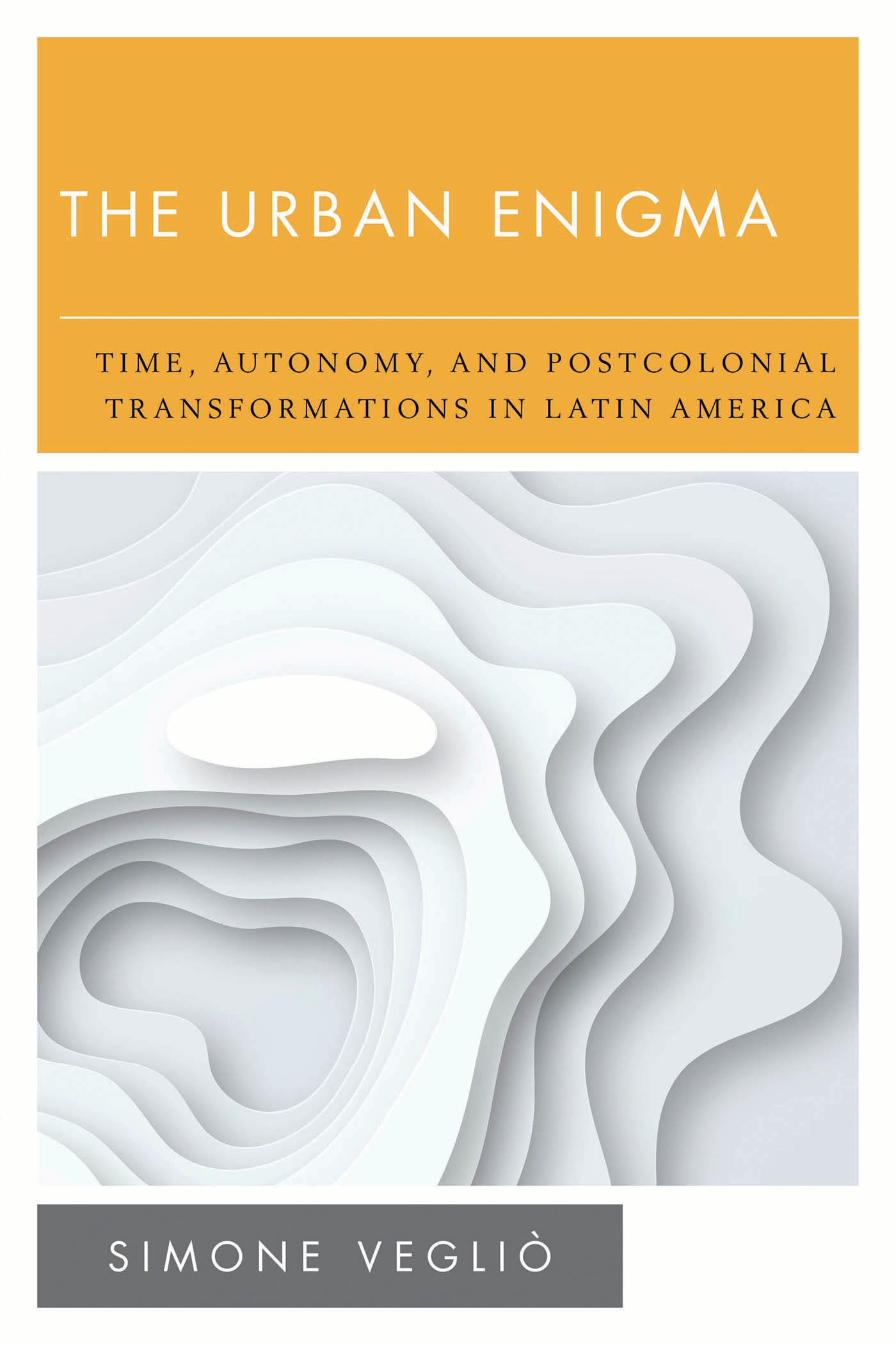 E-book, The Urban Enigma : Time, Autonomy, and Postcolonial Transformations in Latin America, Rowman & Littlefield