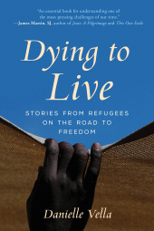 E-book, Dying to Live : Stories from Refugees on the Road to Freedom, Rowman & Littlefield
