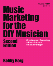 E-book, Music Marketing for the DIY Musician : Creating and Executing a Plan of Attack on a Low Budget, Rowman & Littlefield