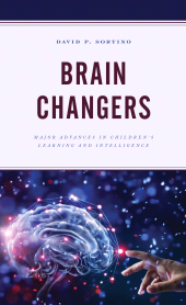 E-book, Brain Changers : Major Advances in Children's Learning and Intelligence, Sortino, David P., Rowman & Littlefield