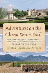 E-book, Adventures on the China Wine Trail : How Farmers, Local Governments, Teachers, and Entrepreneurs Are Rocking the Wine World, Rowman & Littlefield