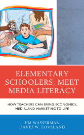 E-book, Elementary Schoolers, Meet Media Literacy : How Teachers Can Bring Economics, Media, and Marketing to Life, Rowman & Littlefield