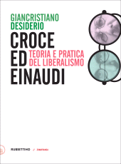 eBook, Croce ed Einaudi : teoria e pratica del Liberalismo, Rubbettino
