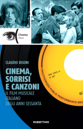 E-book, Cinema, sorrisi e canzoni : il film musicale italiano degli anni Sessanta : produzione, consumo, forme espressive e questioni di genere, Rubbettino