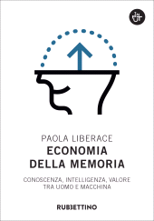 E-book, Economia della memoria : conoscenza, intelligenza, valore tra uomo e macchina, Rubbettino