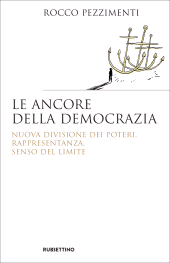 eBook, Le ancore della democrazia : nuova divisione dei poteri, rappresentanza, senso del limite, Rubbettino