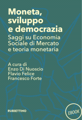 eBook, Moneta, sviluppo e democrazia. Saggi su economia sociale di mercato e teoria monetaria, Rubbettino