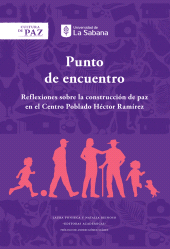 E-book, Punto de encuentro : Reflexiones sobre la construcción de paz en el Centro Poblado Héctor Ramírez, Universidad de La Sabana