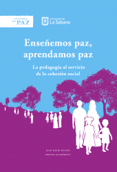 E-book, Enseñemos paz, aprendamos paz : La pedagogía al servicio de la cohesión social, Universidad de La Sabana