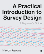 eBook, A Practical Introduction to Survey Design : A Beginner's Guide, Aarons, Haydn, SAGE Publications Ltd