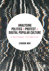 E-book, Analysing Politics and Protest in Digital Popular Culture : A Multimodal Introduction, Way, Lyndon, SAGE Publications Ltd