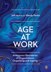 E-book, Age at Work : Ambiguous Boundaries of Organizations, Organizing and Ageing, SAGE Publications Ltd