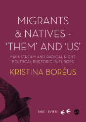 E-book, Migrants and Natives : âÂÂ²ThemâÂÂ² and âÂÂ²UsâÂÂ² - Mainstream and Radical Right Political Rhetoric in Europe, SAGE Publications Ltd