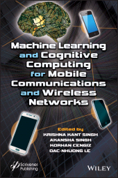 E-book, Machine Learning and Cognitive Computing for Mobile Communications and Wireless Networks, Scrivener Publishing