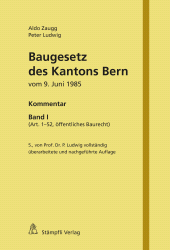 E-book, Baugesetz des Kantons Bern vom 9. Juni 1985 : Kommentar, Band I (Art. 1-52, öffentliches Baurecht), Stämpfli Verlag