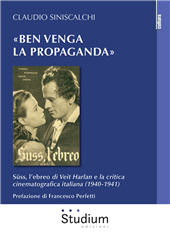E-book, "Ben venga la propaganda" : Süss, l'ebreo di Veit Harlan e la critica cinematografica italiana (1940-1941), Siniscalchi, Claudio, Studium