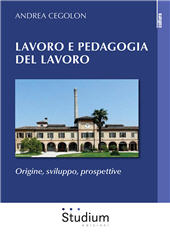E-book, Lavoro e pedagogia del lavoro : origine, sviluppo, prospettive, Cegolon, Andrea, Studium