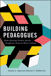 eBook, Building Pedagogues : White Practicing Teachers and the Struggle for Antiracist Work in Schools, SUNY Press - State University of New York Press