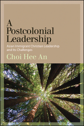 eBook, A Postcolonial Leadership : Asian Immigrant Christian Leadership and Its Challenges, SUNY Press - State University of New York Press