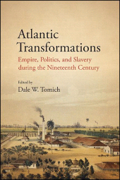 E-book, Atlantic Transformations : Empire, Politics, and Slavery during the Nineteenth Century, SUNY Press - State University of New York Press