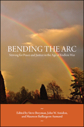 eBook, Bending the Arc : Striving for Peace and Justice in the Age of Endless War, SUNY Press - State University of New York Press