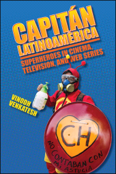 eBook, Capitán Latinoamérica : Superheroes in Cinema, Television, and Web Series, SUNY Press - State University of New York Press