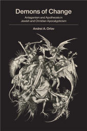 E-book, Demons of Change : Antagonism and Apotheosis in Jewish and Christian Apocalypticism, SUNY Press - State University of New York Press