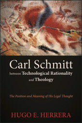 E-book, Carl Schmitt between Technological Rationality and Theology : The Position and Meaning of His Legal Thought, SUNY Press - State University of New York Press