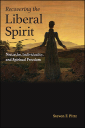 eBook, Recovering the Liberal Spirit : Nietzsche, Individuality, and Spiritual Freedom, SUNY Press - State University of New York Press
