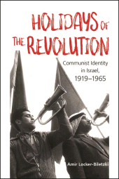 E-book, Holidays of the Revolution : Communist Identity in Israel, 1919-1965, SUNY Press - State University of New York Press