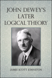 eBook, John Dewey's Later Logical Theory, SUNY Press - State University of New York Press