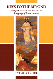 E-book, Keys to the Beyond : Frithjof Schuon's Cross-Traditional Language of Transcendence, SUNY Press - State University of New York Press