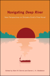 eBook, Navigating Deep River : New Perspectives on Shūsaku Endō's Final Novel, SUNY Press - State University of New York Press