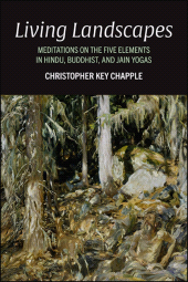 E-book, Living Landscapes : Meditations on the Five Elements in Hindu, Buddhist, and Jain Yogas, SUNY Press - State University of New York Press