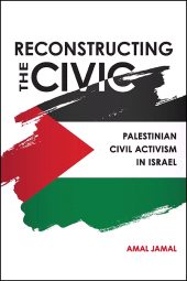 E-book, Reconstructing the Civic : Palestinian Civil Activism in Israel, SUNY Press - State University of New York Press