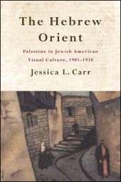 E-book, The Hebrew Orient : Palestine in Jewish American Visual Culture, 1901-1938, SUNY Press - State University of New York Press